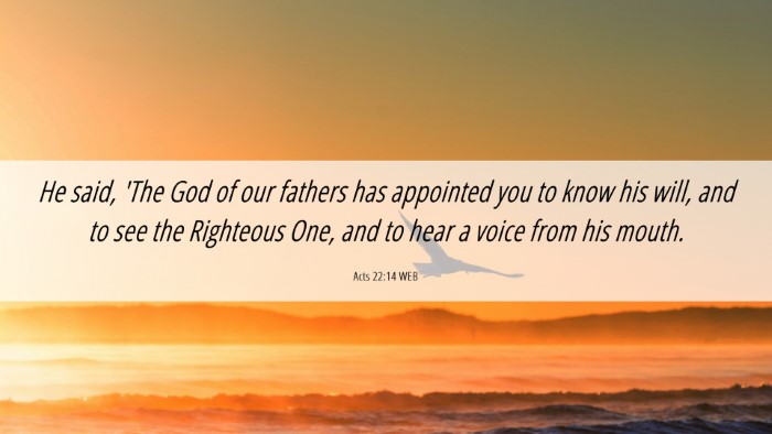 Picture 06 - Acts 22:14 WEB Desktop Wallpaper - He said, 'The God of our fathers has appointed - Desktop Bible Verse Wallpaper