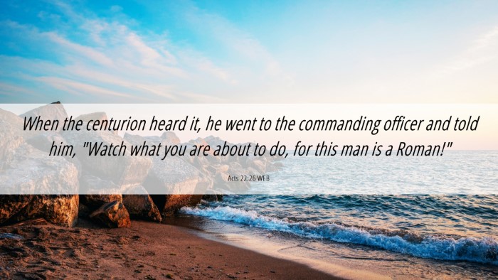 Picture 06 - Acts 22:26 WEB Desktop Wallpaper - When the centurion heard it, he went to the - Desktop Bible Verse Wallpaper