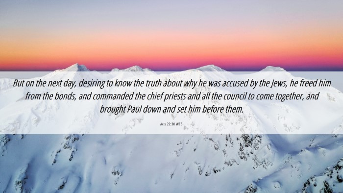 Picture 06 - Acts 22:30 WEB Desktop Wallpaper - But on the next day, desiring to know the truth - Desktop Bible Verse Wallpaper