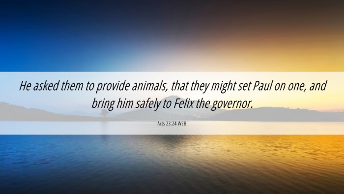 Picture 06 - Acts 23:24 WEB Desktop Wallpaper - He asked them to provide animals, that they might - Desktop Bible Verse Wallpaper