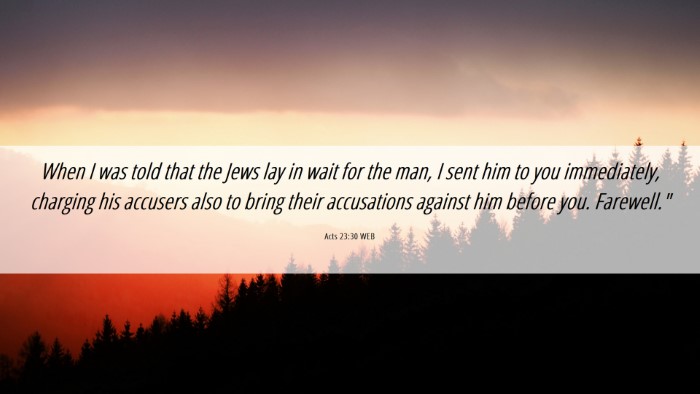 Picture 06 - Acts 23:30 WEB Desktop Wallpaper - When I was told that the Jews lay in wait for the - Desktop Bible Verse Wallpaper
