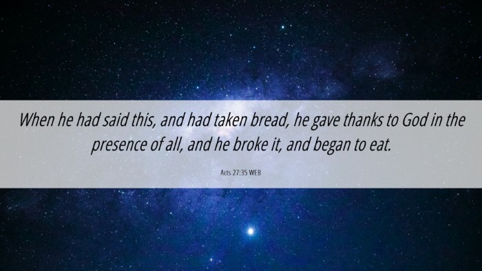 Picture 06 - Acts 27:35 WEB Desktop Wallpaper - When he had said this, and had taken bread, he - Desktop Bible Verse Wallpaper