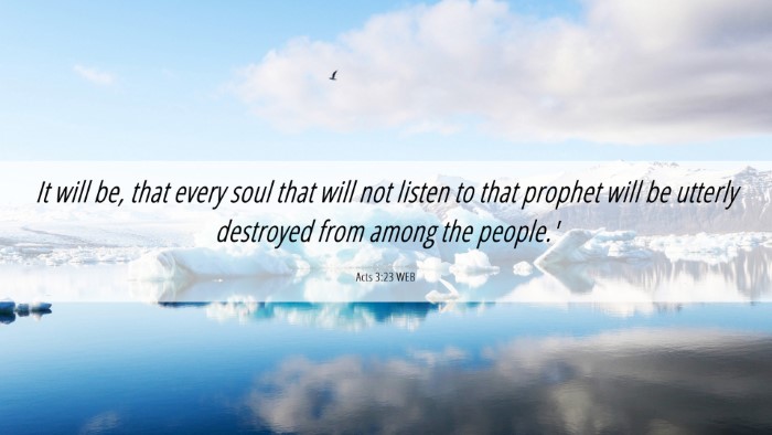 Picture 06 - Acts 3:23 WEB Desktop Wallpaper - It will be, that every soul that will not listen - Desktop Bible Verse Wallpaper