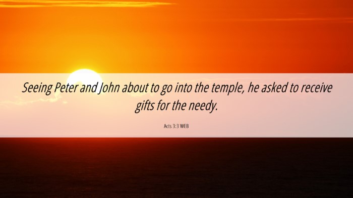 Picture 06 - Acts 3:3 WEB Desktop Wallpaper - Seeing Peter and John about to go into the - Desktop Bible Verse Wallpaper