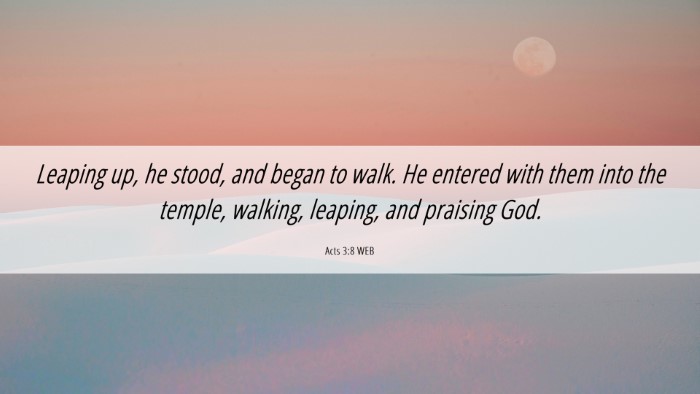 Picture 06 - Acts 3:8 WEB Desktop Wallpaper - Leaping up, he stood, and began to walk. He - Desktop Bible Verse Wallpaper