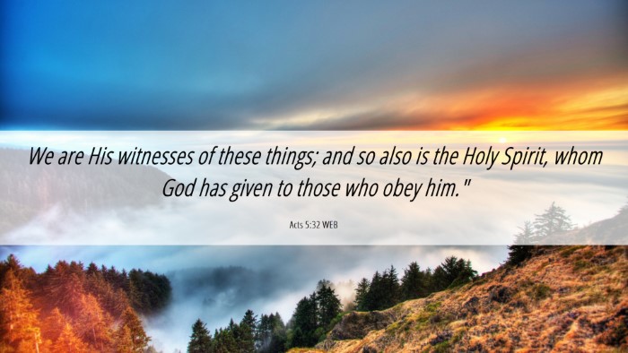 Picture 06 - Acts 5:32 WEB Desktop Wallpaper - We are His witnesses of these things; and so also - Desktop Bible Verse Wallpaper
