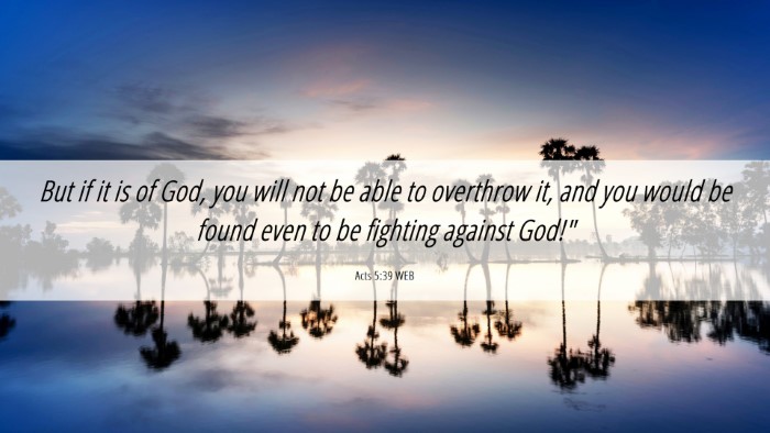 Picture 06 - Acts 5:39 WEB Desktop Wallpaper - But if it is of God, you will not be able to - Desktop Bible Verse Wallpaper