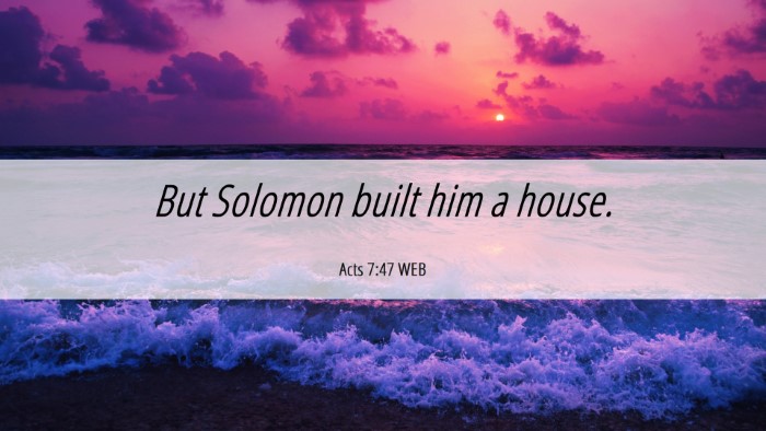 Picture 06 - Acts 7:47 WEB Desktop Wallpaper - But Solomon built him a - Desktop Bible Verse Wallpaper