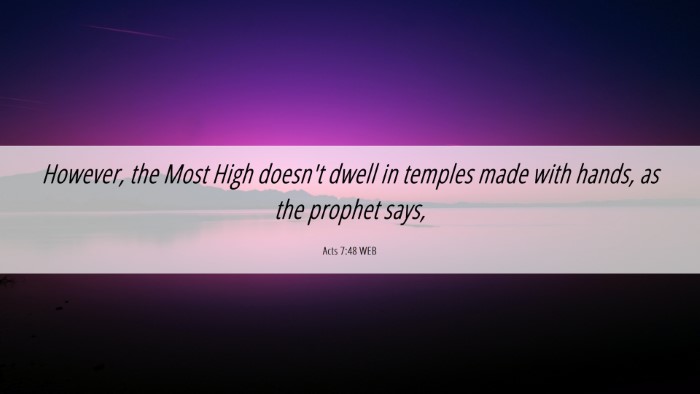 Picture 06 - Acts 7:48 WEB Desktop Wallpaper - However, the Most High doesn't dwell in temples - Desktop Bible Verse Wallpaper