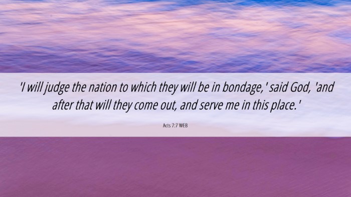 Picture 06 - Acts 7:7 WEB Desktop Wallpaper - 'I will judge the nation to which they will be in - Desktop Bible Verse Wallpaper