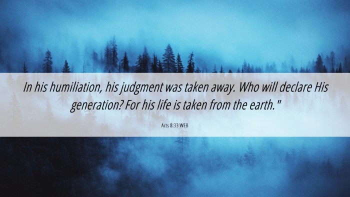 Picture 06 - Acts 8:33 WEB Desktop Wallpaper - In his humiliation, his judgment was taken away. - Desktop Bible Verse Wallpaper
