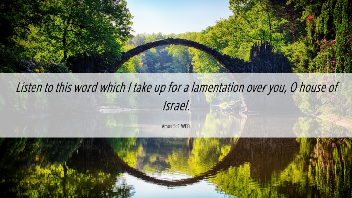 Picture 06 - Amos 5:1 WEB Desktop Wallpaper - Listen to this word which I take up for a - Desktop Bible Verse Wallpaper