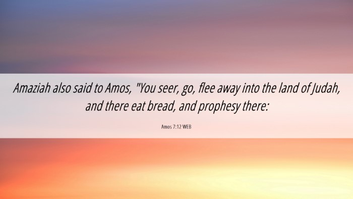Picture 06 - Amos 7:12 WEB Desktop Wallpaper - Amaziah also said to Amos, 
