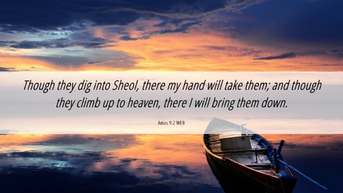 Picture 06 - Amos 9:2 WEB Desktop Wallpaper - Though they dig into Sheol, there my hand will - Desktop Bible Verse Wallpaper