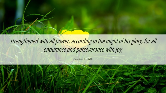 Picture 06 - Colossians 1:11 WEB Desktop Wallpaper - strengthened with all power, according to the - Desktop Bible Verse Wallpaper