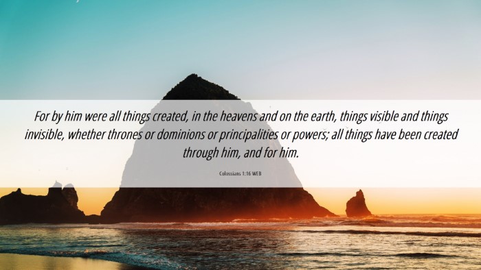 Picture 06 - Colossians 1:16 WEB Desktop Wallpaper - For by him were all things created, in the - Desktop Bible Verse Wallpaper