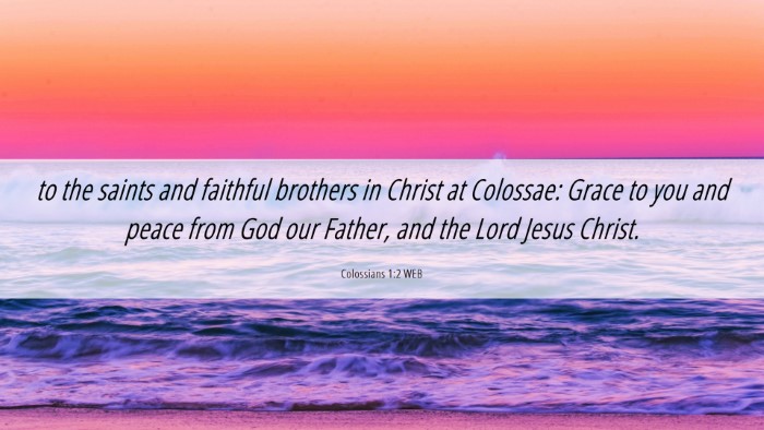 Picture 06 - Colossians 1:2 WEB Desktop Wallpaper - to the saints and faithful brothers in Christ at - Desktop Bible Verse Wallpaper