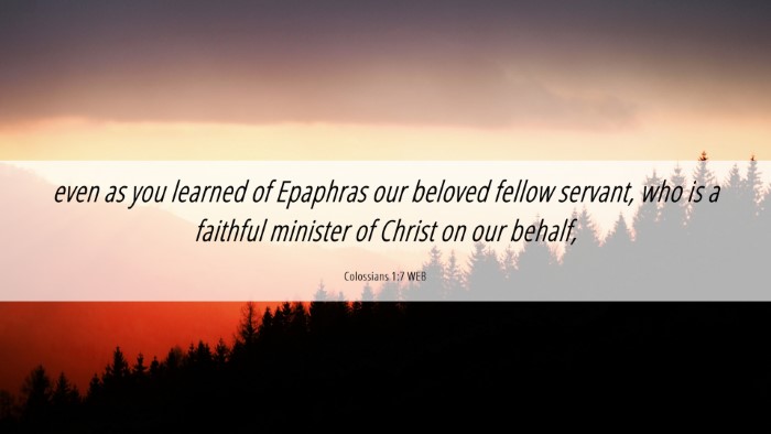 Picture 06 - Colossians 1:7 WEB Desktop Wallpaper - even as you learned of Epaphras our beloved - Desktop Bible Verse Wallpaper