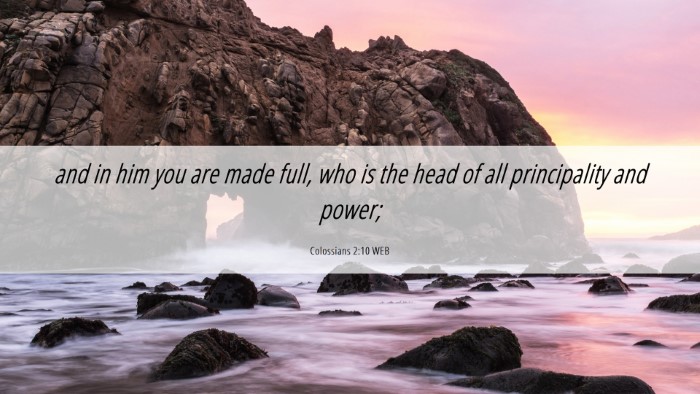 Picture 06 - Colossians 2:10 WEB Desktop Wallpaper - and in him you are made full, who is the head of - Desktop Bible Verse Wallpaper