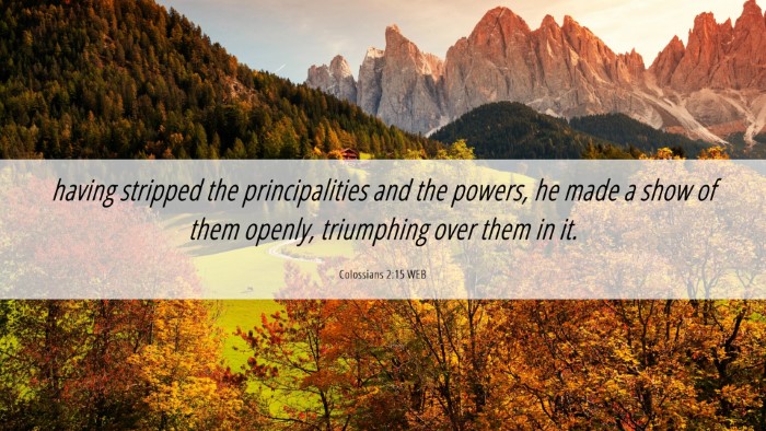 Picture 06 - Colossians 2:15 WEB Desktop Wallpaper - having stripped the principalities and the - Desktop Bible Verse Wallpaper