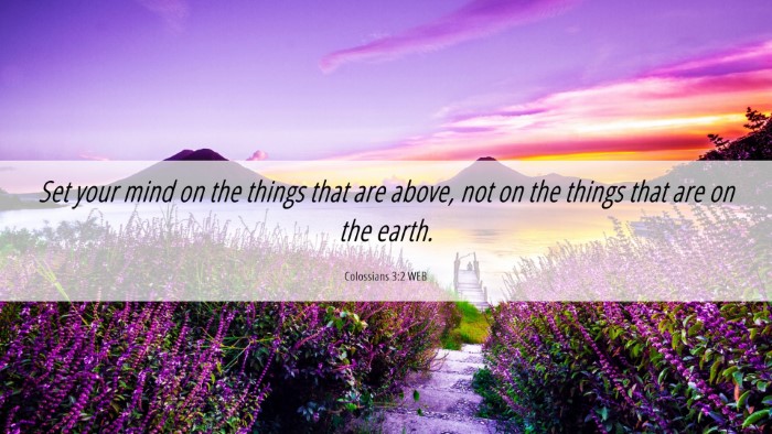 Picture 06 - Colossians 3:2 WEB Desktop Wallpaper - Set your mind on the things that are above, not - Desktop Bible Verse Wallpaper