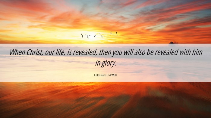 Picture 06 - Colossians 3:4 WEB Desktop Wallpaper - When Christ, our life, is revealed, then you will - Desktop Bible Verse Wallpaper