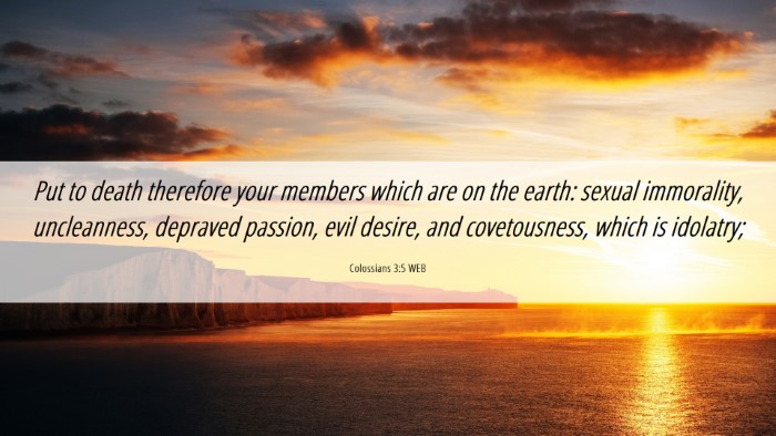 Picture 06 - Colossians 3:5 WEB Desktop Wallpaper - Put to death therefore your members which are on - Desktop Bible Verse Wallpaper