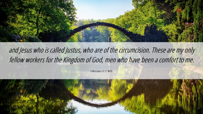 Picture 06 - Colossians 4:11 WEB Desktop Wallpaper - and Jesus who is called Justus, who are of the - Desktop Bible Verse Wallpaper