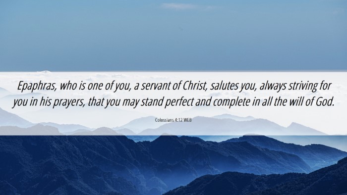 Picture 06 - Colossians 4:12 WEB Desktop Wallpaper - Epaphras, who is one of you, a servant of Christ, - Desktop Bible Verse Wallpaper