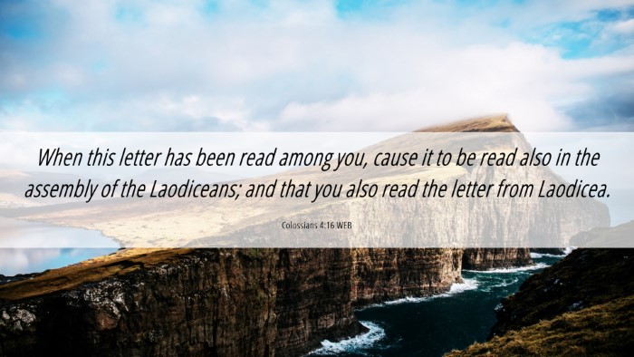 Picture 06 - Colossians 4:16 WEB Desktop Wallpaper - When this letter has been read among you, cause - Desktop Bible Verse Wallpaper