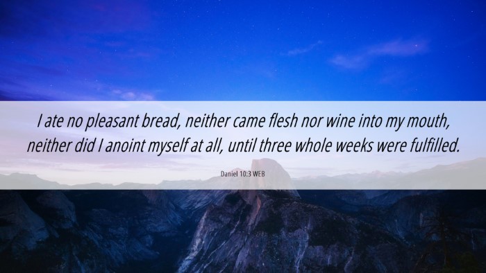 Picture 06 - Daniel 10:3 WEB Desktop Wallpaper - I ate no pleasant bread, neither came flesh nor - Desktop Bible Verse Wallpaper