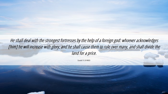 Picture 06 - Daniel 11:39 WEB Desktop Wallpaper - He shall deal with the strongest fortresses by - Desktop Bible Verse Wallpaper