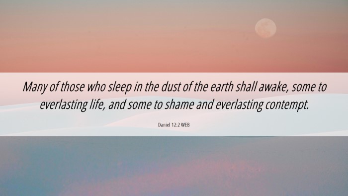 Picture 06 - Daniel 12:2 WEB Desktop Wallpaper - Many of those who sleep in the dust of the earth - Desktop Bible Verse Wallpaper