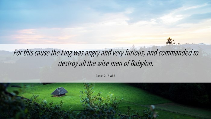 Picture 06 - Daniel 2:12 WEB Desktop Wallpaper - For this cause the king was angry and very - Desktop Bible Verse Wallpaper