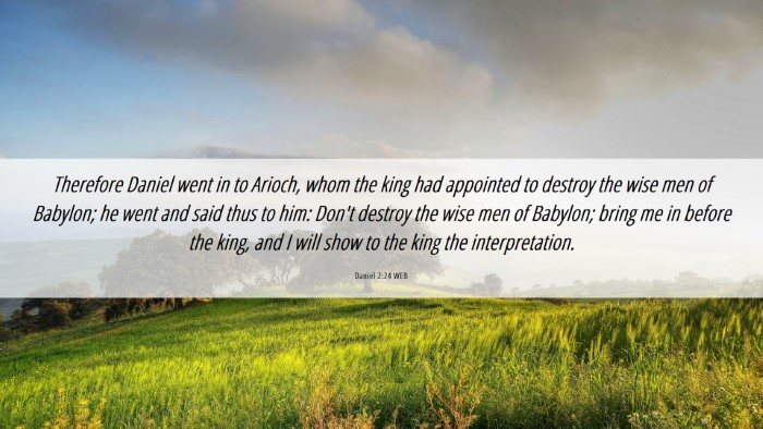 Picture 06 - Daniel 2:24 WEB Desktop Wallpaper - Therefore Daniel went in to Arioch, whom the king - Desktop Bible Verse Wallpaper