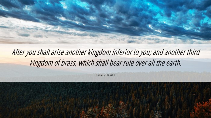 Picture 06 - Daniel 2:39 WEB Desktop Wallpaper - After you shall arise another kingdom inferior to - Desktop Bible Verse Wallpaper
