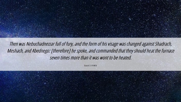 Picture 06 - Daniel 3:19 WEB Desktop Wallpaper - Then was Nebuchadnezzar full of fury, and the - Desktop Bible Verse Wallpaper