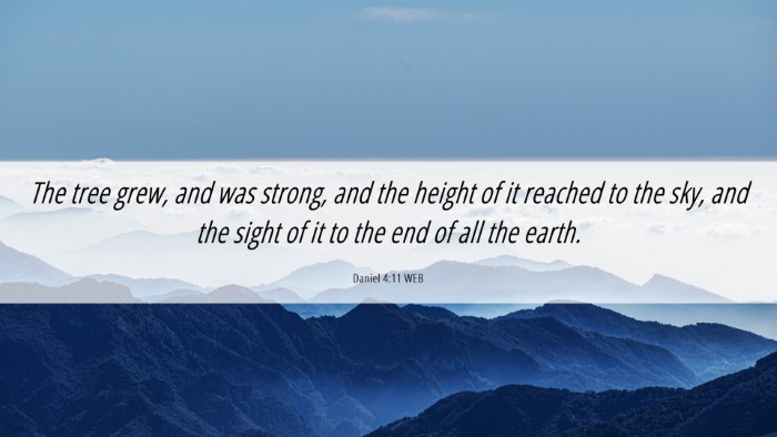 Picture 06 - Daniel 4:11 WEB Desktop Wallpaper - The tree grew, and was strong, and the height of - Desktop Bible Verse Wallpaper