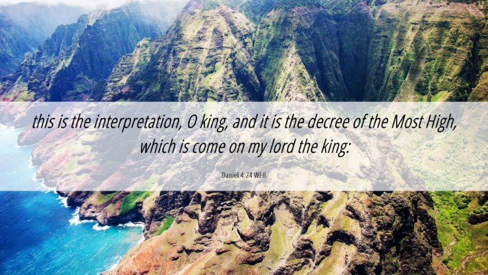 Picture 06 - Daniel 4:24 WEB Desktop Wallpaper - this is the interpretation, O king, and it is the - Desktop Bible Verse Wallpaper