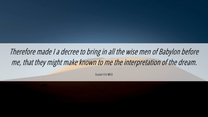 Picture 06 - Daniel 4:6 WEB Desktop Wallpaper - Therefore made I a decree to bring in all the - Desktop Bible Verse Wallpaper