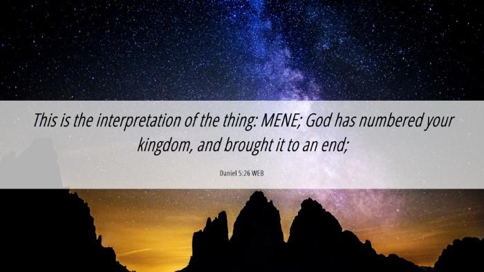 Picture 06 - Daniel 5:26 WEB Desktop Wallpaper - This is the interpretation of the thing: MENE; - Desktop Bible Verse Wallpaper