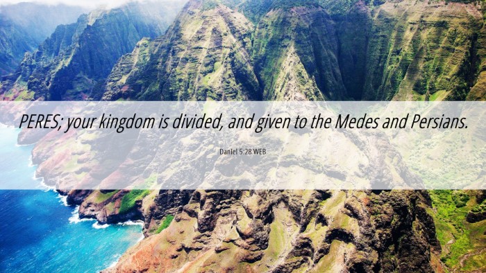 Picture 06 - Daniel 5:28 WEB Desktop Wallpaper - PERES; your kingdom is divided, and given to the - Desktop Bible Verse Wallpaper
