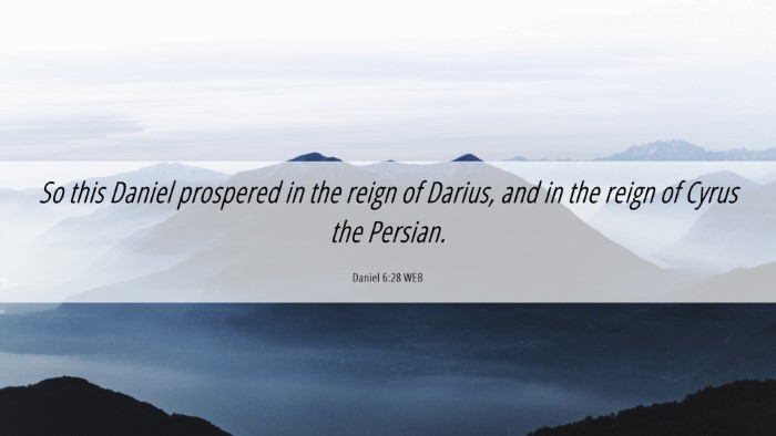 Picture 06 - Daniel 6:28 WEB Desktop Wallpaper - So this Daniel prospered in the reign of Darius, - Desktop Bible Verse Wallpaper