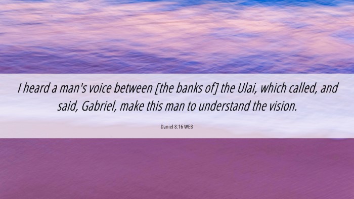 Picture 06 - Daniel 8:16 WEB Desktop Wallpaper - I heard a man's voice between [the banks of] the - Desktop Bible Verse Wallpaper