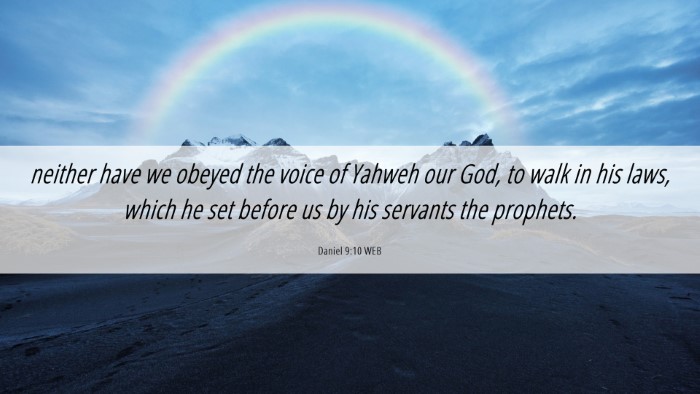 Picture 06 - Daniel 9:10 WEB Desktop Wallpaper - neither have we obeyed the voice of Yahweh our - Desktop Bible Verse Wallpaper