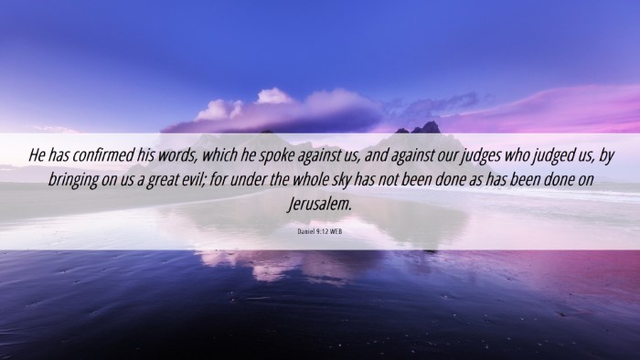 Picture 06 - Daniel 9:12 WEB Desktop Wallpaper - He has confirmed his words, which he spoke - Desktop Bible Verse Wallpaper