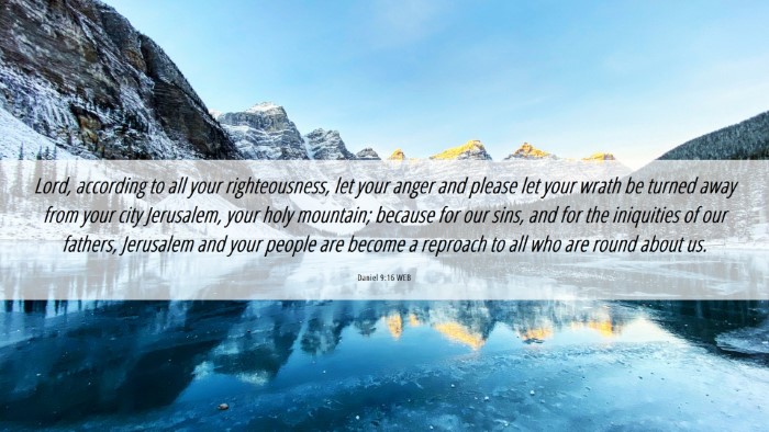 Picture 06 - Daniel 9:16 WEB Desktop Wallpaper - Lord, according to all your righteousness, let - Desktop Bible Verse Wallpaper