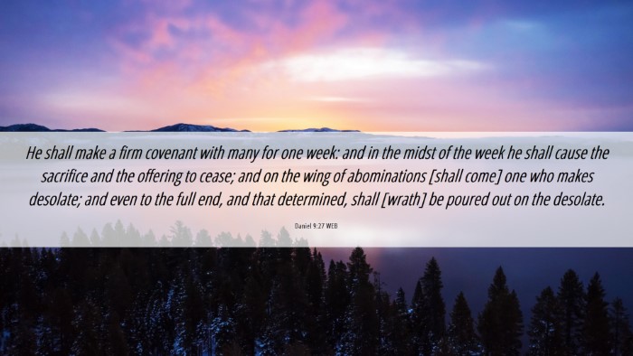 Picture 06 - Daniel 9:27 WEB Desktop Wallpaper - He shall make a firm covenant with many for one - Desktop Bible Verse Wallpaper