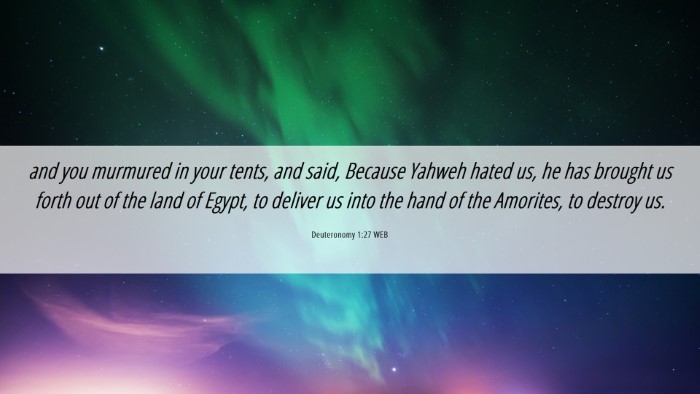 Picture 06 - Deuteronomy 1:27 WEB Desktop Wallpaper - and you murmured in your tents, and said, Because - Desktop Bible Verse Wallpaper