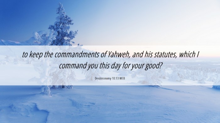 Picture 06 - Deuteronomy 10:13 WEB Desktop Wallpaper - to keep the commandments of Yahweh, and his - Desktop Bible Verse Wallpaper